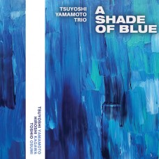Tsuyoshi Yamamoto Trio A Shade Of Blue SACD