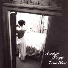 Archie Shepp Quartet True Blue LP