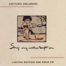 Arturo Delmoni Songs My Mother Taught Me 24K Gold CD