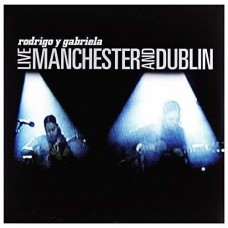 Rodrigo Y Gabriela Live Manchester and Dublin LP