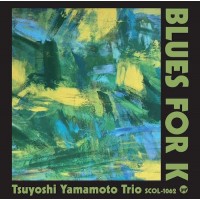 Tsuyoshi Yamamoto Trio Blues For K CD