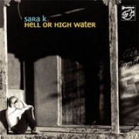 Sara K Hell Or High Water Hybrid Multi-Channel & Stereo SACD