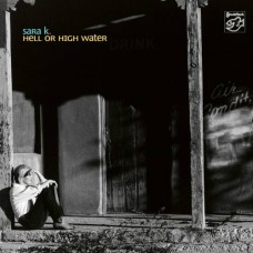 Sara K Hell or High Water LP