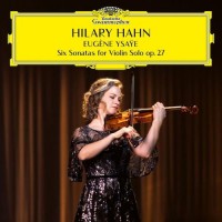 Hilary Hahn YSAŸE 6 Sonatas for Violin Solo Op.27 CD