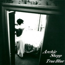 Archie Shepp Quartet True Blue 2LP